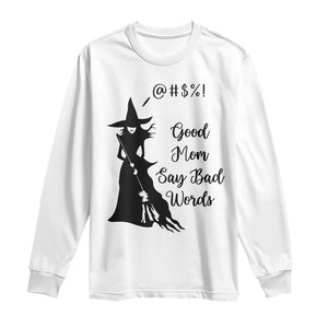 Good Mom Say Bad Words Long Sleeve Shirt Funny Witch Mom Halloween Gift TS12 White Print Your Wear