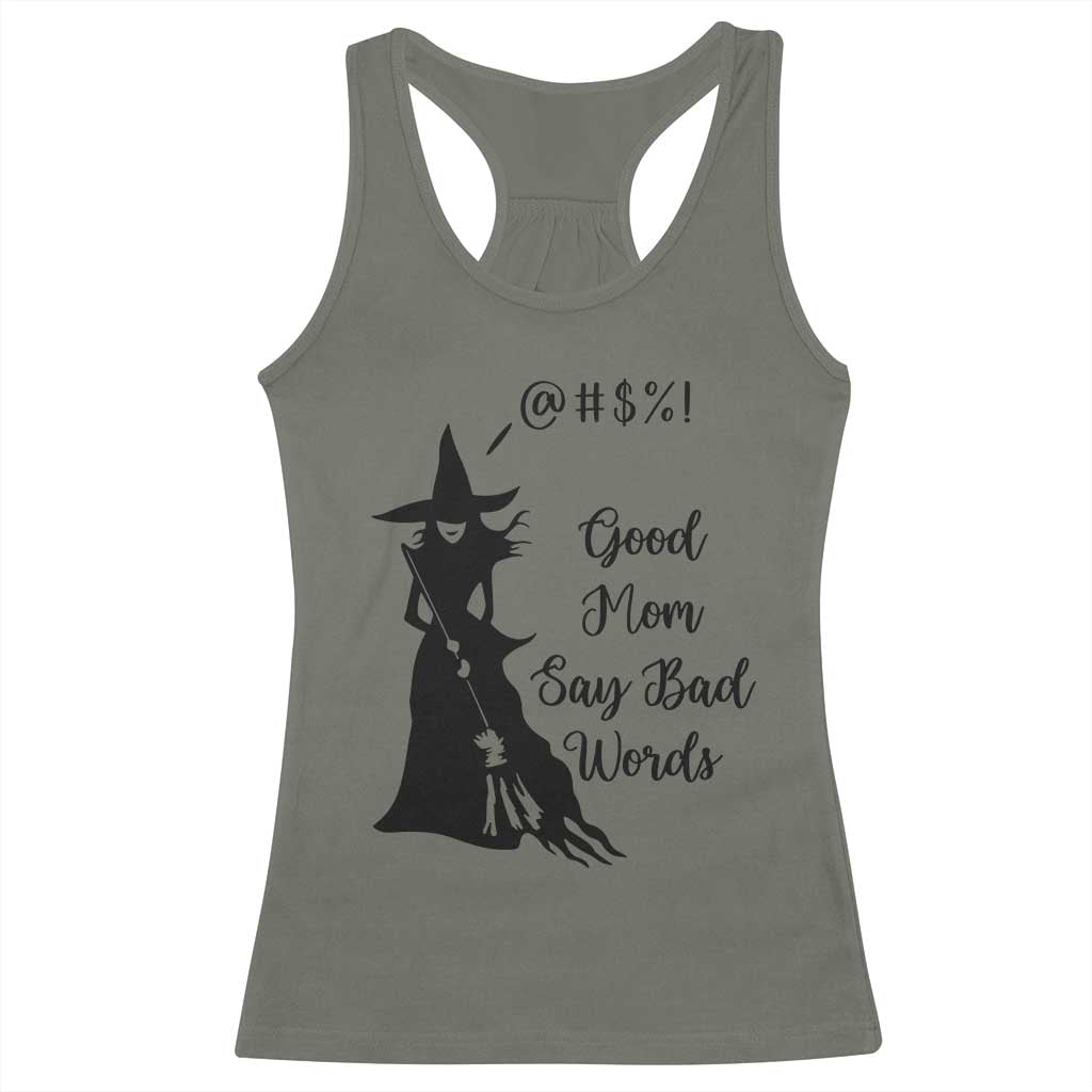 Good Mom Say Bad Words Racerback Tank Top Funny Witch Mom Halloween Gift TS12 Military Green Print Your Wear