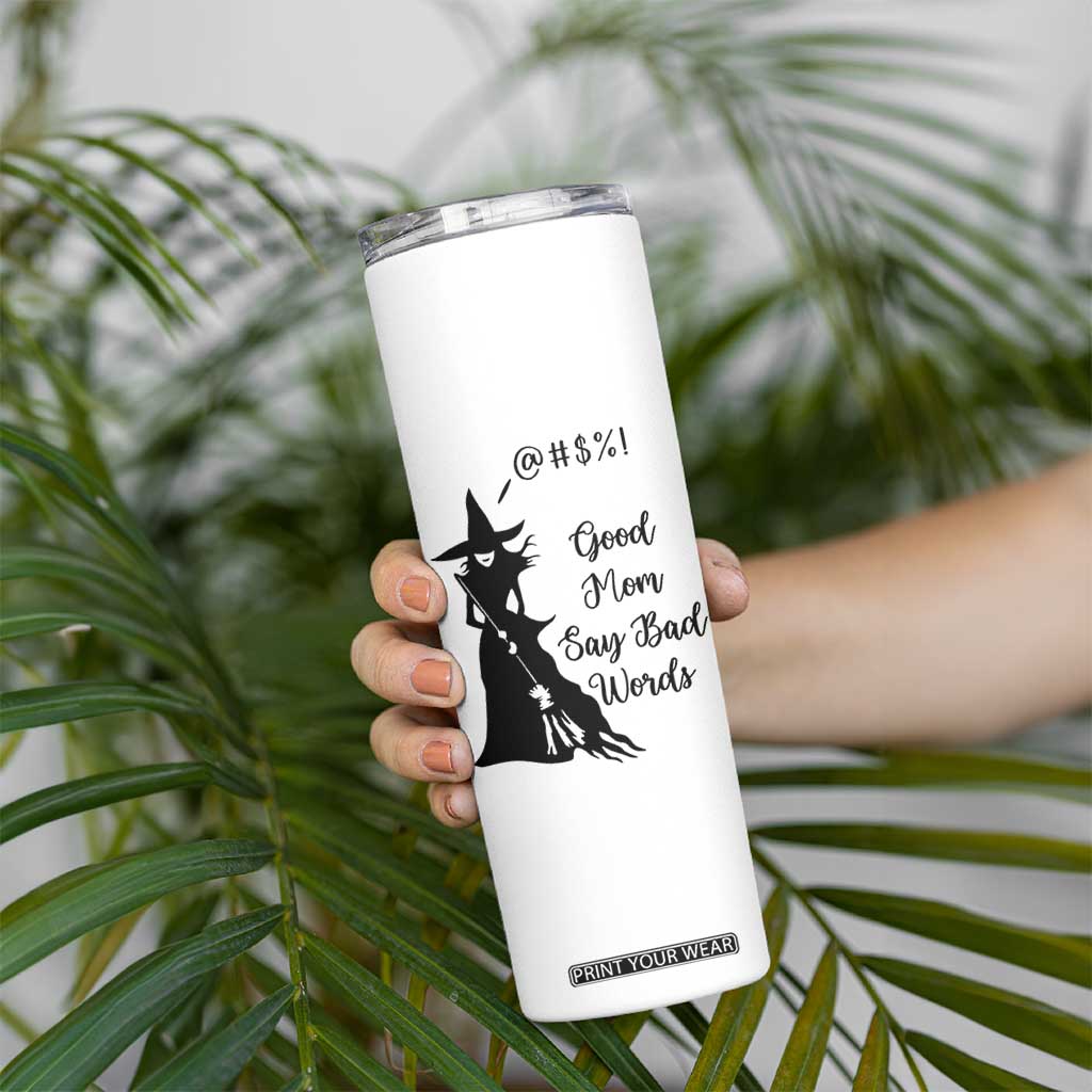 Good Mom Say Bad Words Skinny Tumbler Funny Witch Mom Halloween Gift TS12 Print Your Wear