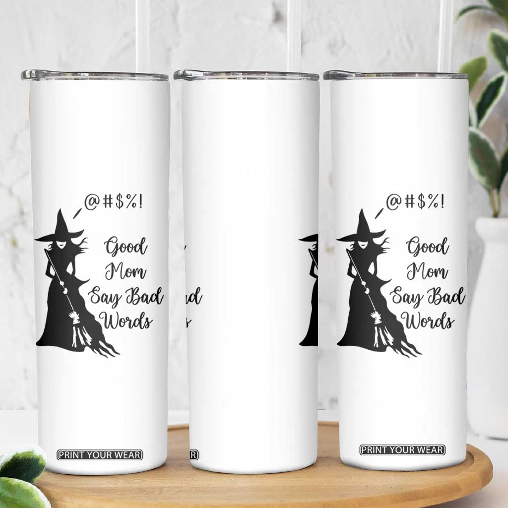 Good Mom Say Bad Words Skinny Tumbler Funny Witch Mom Halloween Gift TS12 Print Your Wear