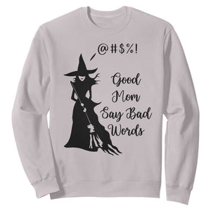 Good Mom Say Bad Words Sweatshirt Funny Witch Mom Halloween Gift TS12 Ice Gray Print Your Wear