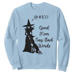 Good Mom Say Bad Words Sweatshirt Funny Witch Mom Halloween Gift TS12 Light Blue Print Your Wear