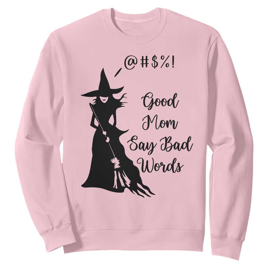 Good Mom Say Bad Words Sweatshirt Funny Witch Mom Halloween Gift TS12 Light Pink Print Your Wear