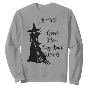 Good Mom Say Bad Words Sweatshirt Funny Witch Mom Halloween Gift TS12 Sport Gray Print Your Wear