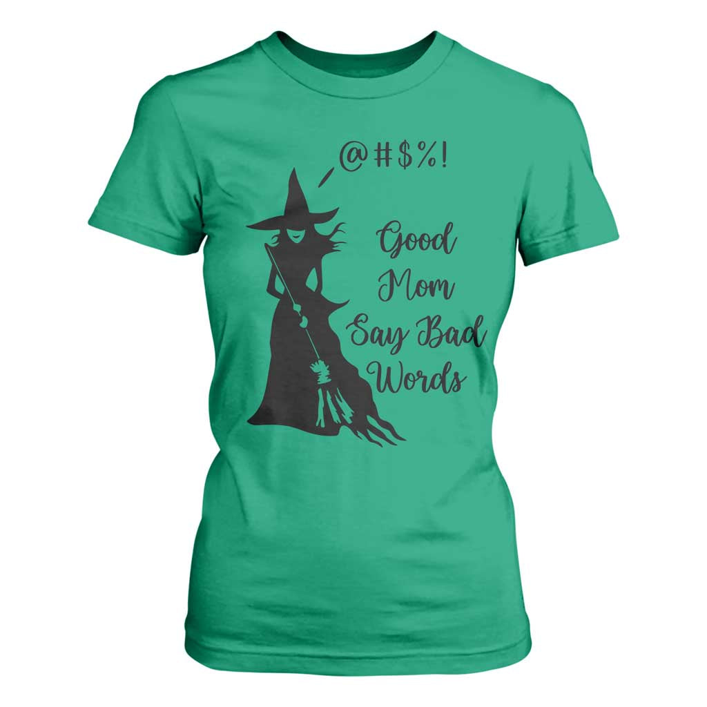 Good Mom Say Bad Words T Shirt For Women Funny Witch Mom Halloween Gift TS12 Irish Green Print Your Wear