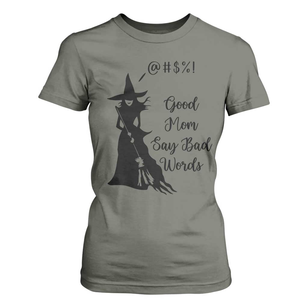 Good Mom Say Bad Words T Shirt For Women Funny Witch Mom Halloween Gift TS12 Military Green Print Your Wear