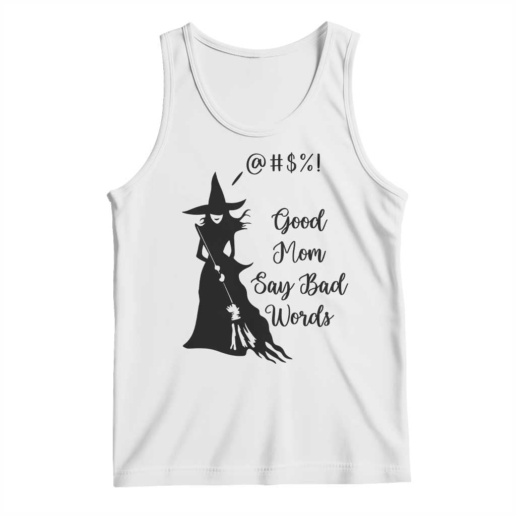 Good Mom Say Bad Words Tank Top Funny Witch Mom Halloween Gift TS12 White Print Your Wear