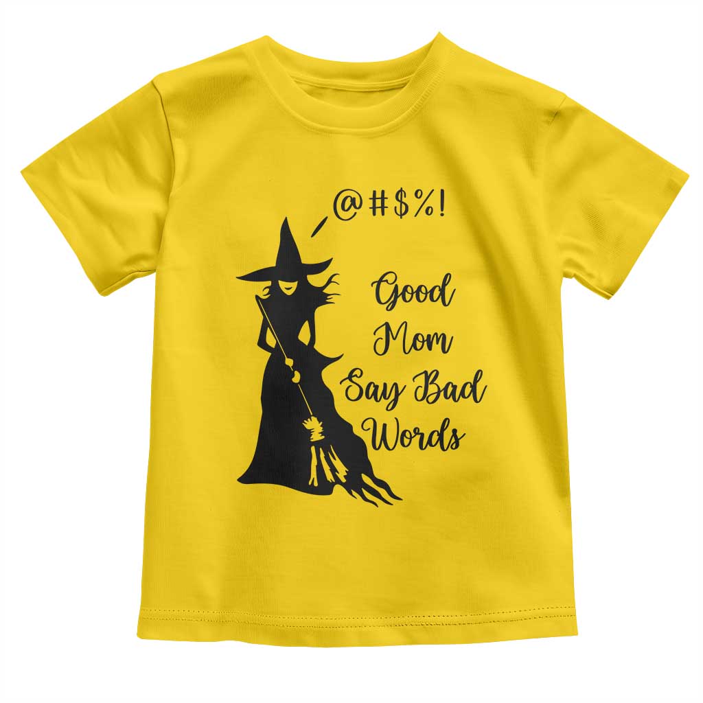 Good Mom Say Bad Words Toddler T Shirt Funny Witch Mom Halloween Gift TS12 Daisy Print Your Wear