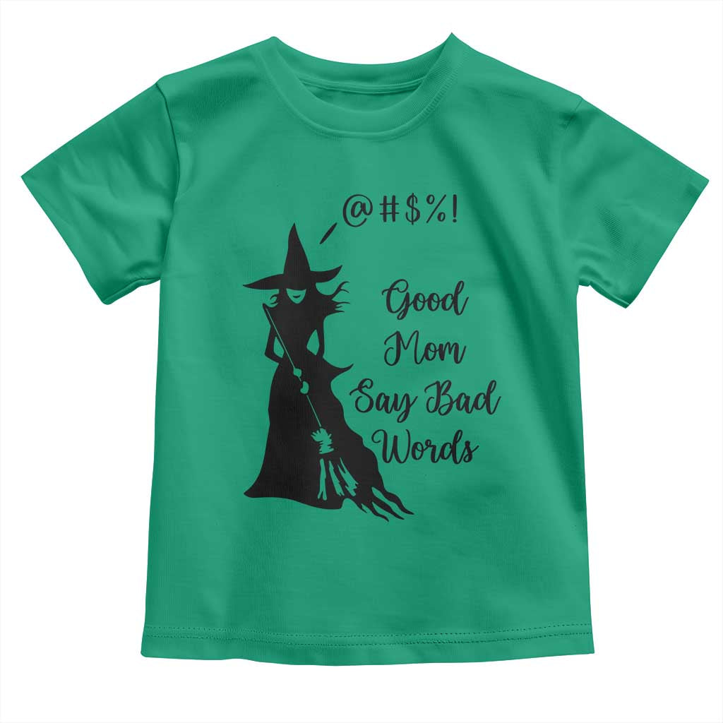 Good Mom Say Bad Words Toddler T Shirt Funny Witch Mom Halloween Gift TS12 Irish Green Print Your Wear