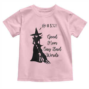 Good Mom Say Bad Words Toddler T Shirt Funny Witch Mom Halloween Gift TS12 Light Pink Print Your Wear