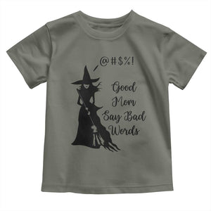 Good Mom Say Bad Words Toddler T Shirt Funny Witch Mom Halloween Gift TS12 Military Green Print Your Wear