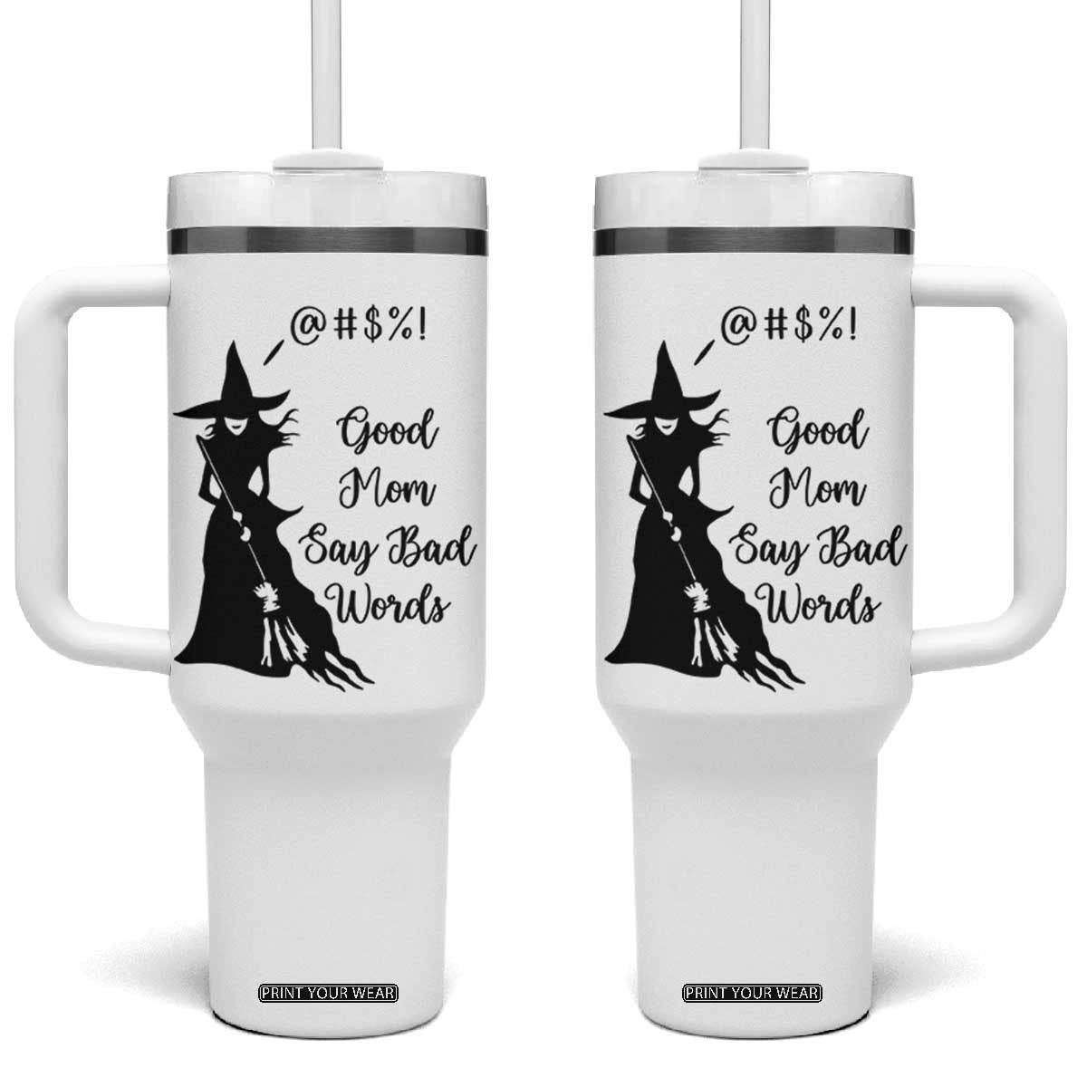 Good Mom Say Bad Words Tumbler With Handle Funny Witch Mom Halloween Gift TS12 One Size: 40 oz White Print Your Wear