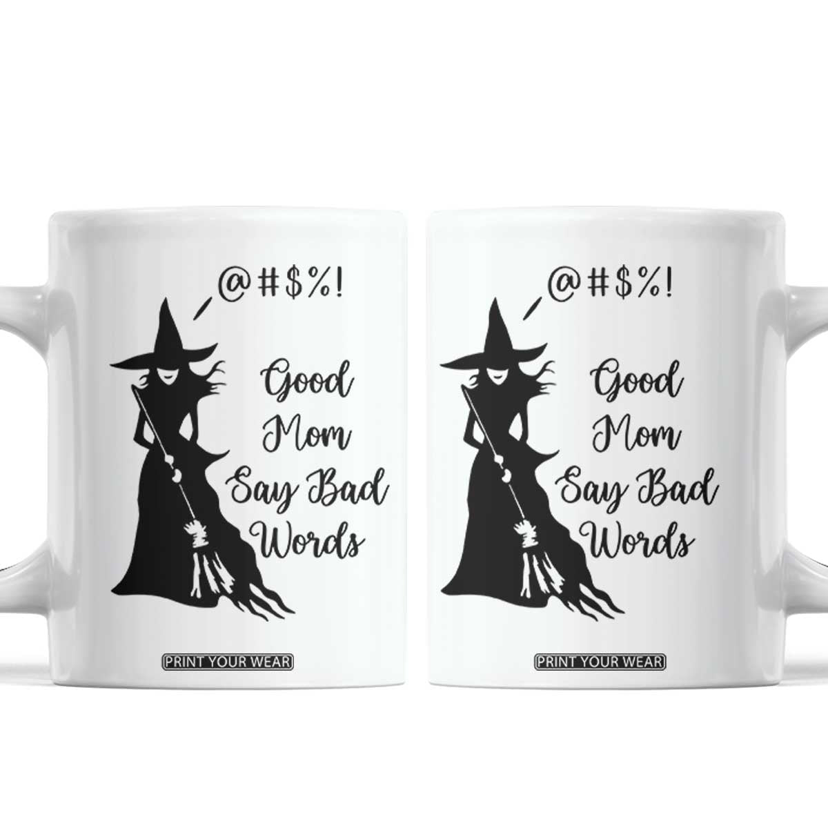 Good Mom Say Bad Words Coffee Mug Funny Witch Mom Halloween Gift TS12 White Print Your Wear