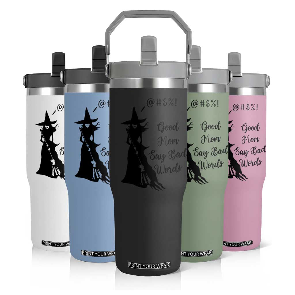 Good Mom Say Bad Words Flip Straw Tumbler Funny Witch Mom Halloween Gift TS12 Print Your Wear