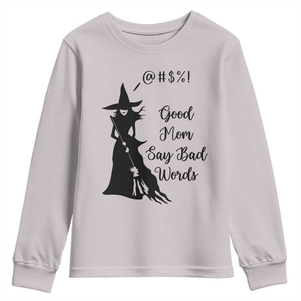 Good Mom Say Bad Words Youth Sweatshirt Funny Witch Mom Halloween Gift TS12 Ice Gray Print Your Wear