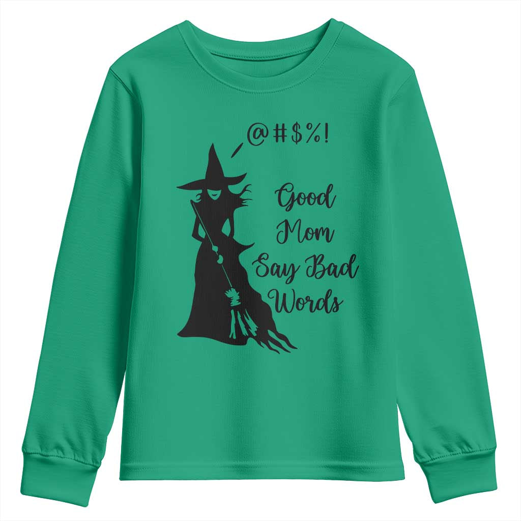 Good Mom Say Bad Words Youth Sweatshirt Funny Witch Mom Halloween Gift TS12 Irish Green Print Your Wear