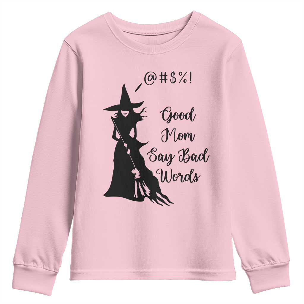 Good Mom Say Bad Words Youth Sweatshirt Funny Witch Mom Halloween Gift TS12 Light Pink Print Your Wear