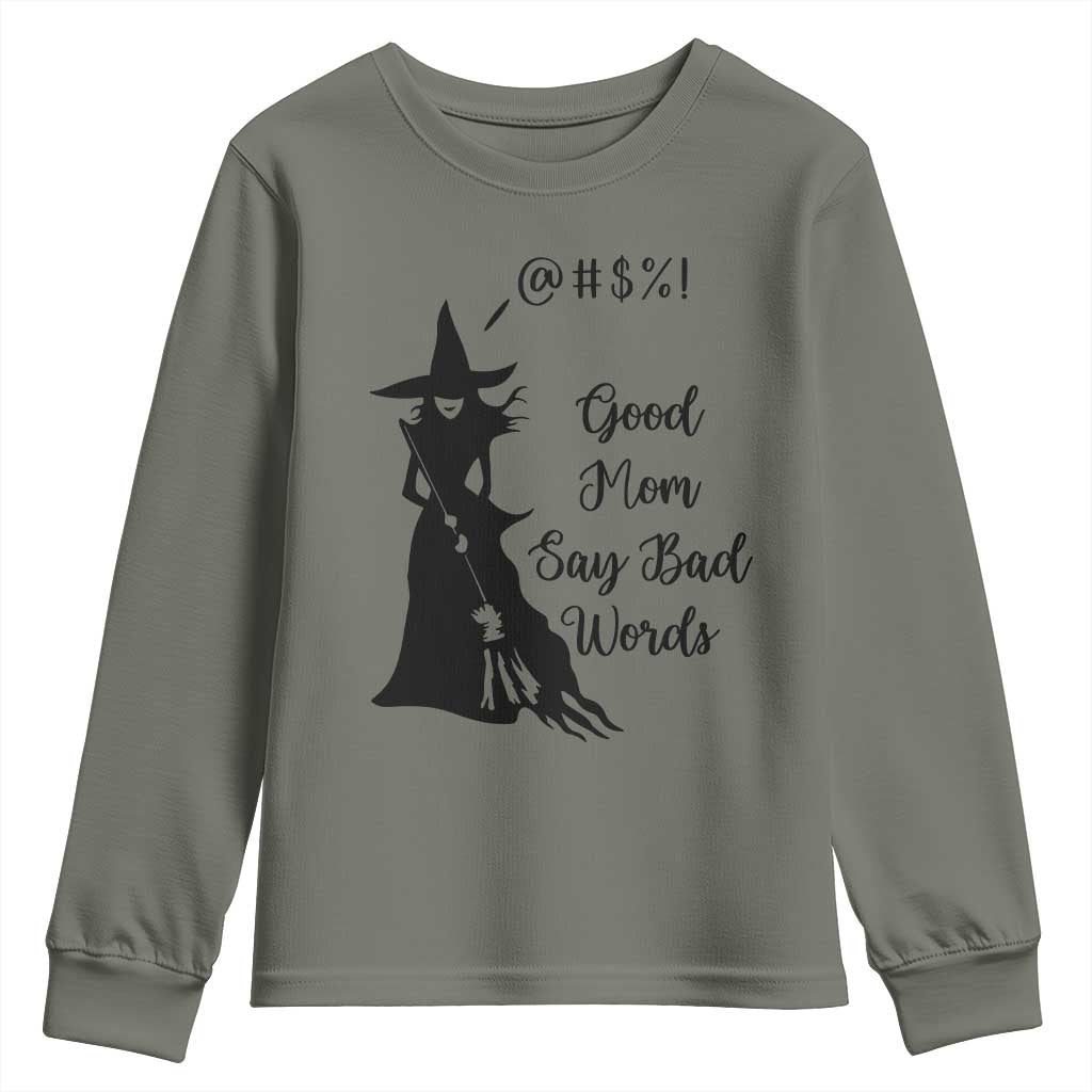Good Mom Say Bad Words Youth Sweatshirt Funny Witch Mom Halloween Gift TS12 Military Green Print Your Wear