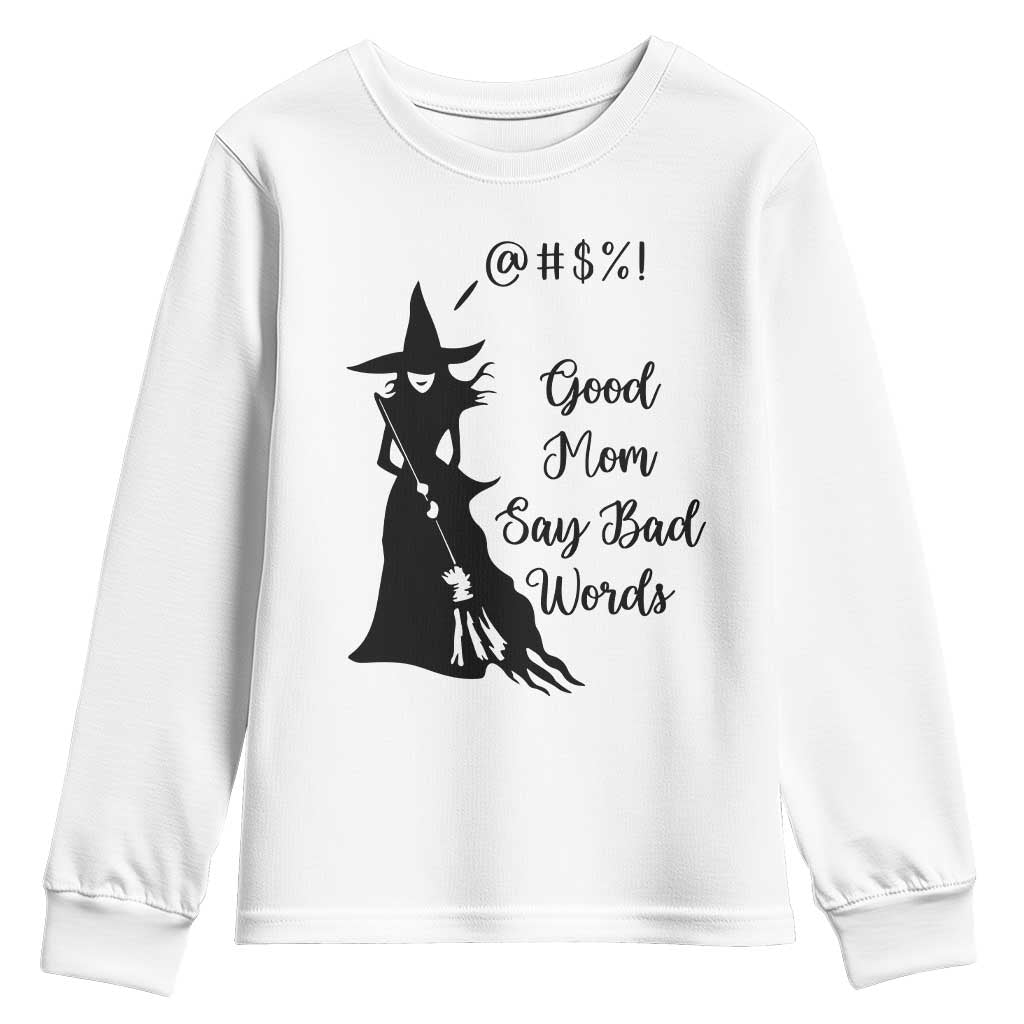 Good Mom Say Bad Words Youth Sweatshirt Funny Witch Mom Halloween Gift TS12 White Print Your Wear