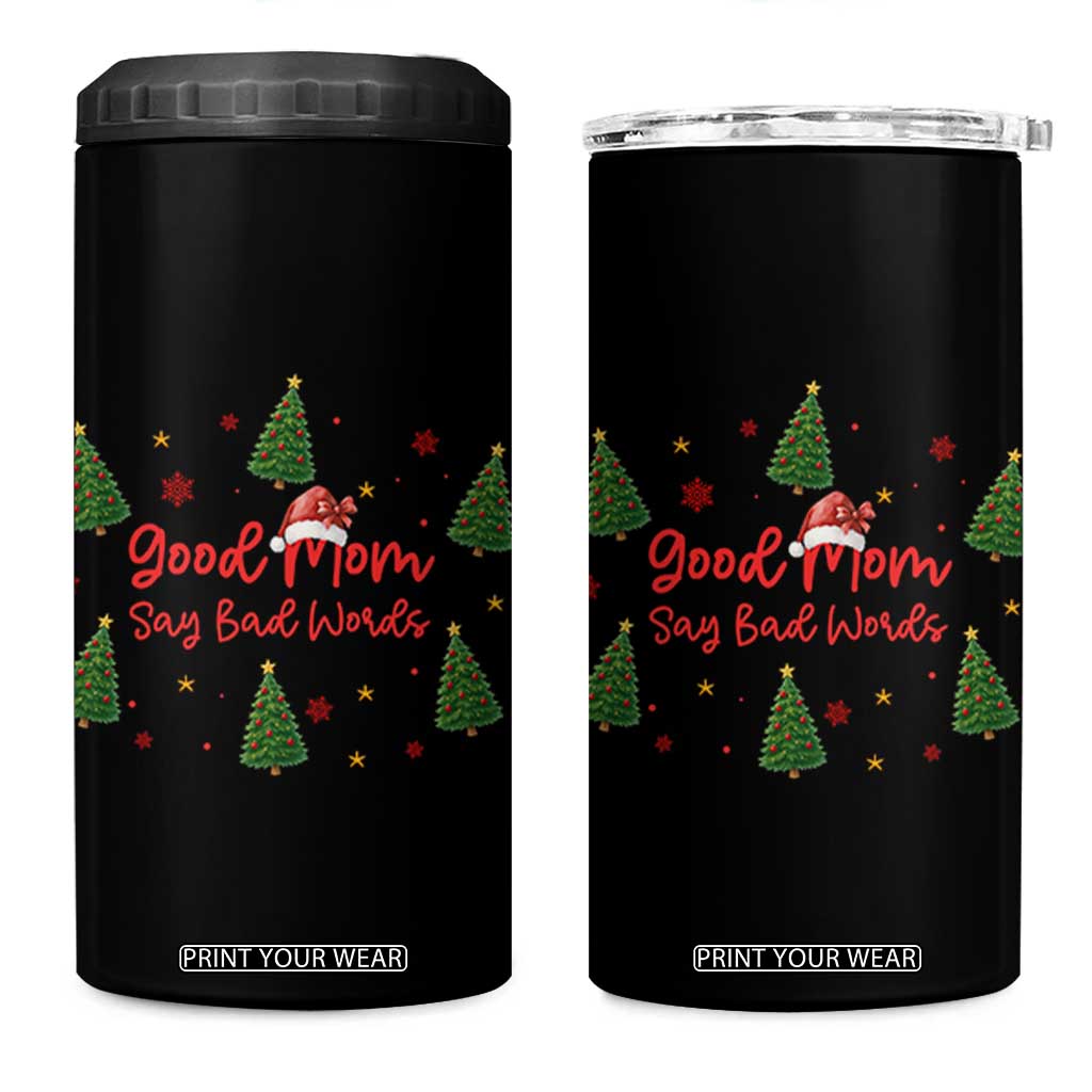 Good Mom Say Bad Words 4 in 1 Can Cooler Tumbler Funny Xmas Mom Gift TS12 One Size: 16 oz Black Print Your Wear