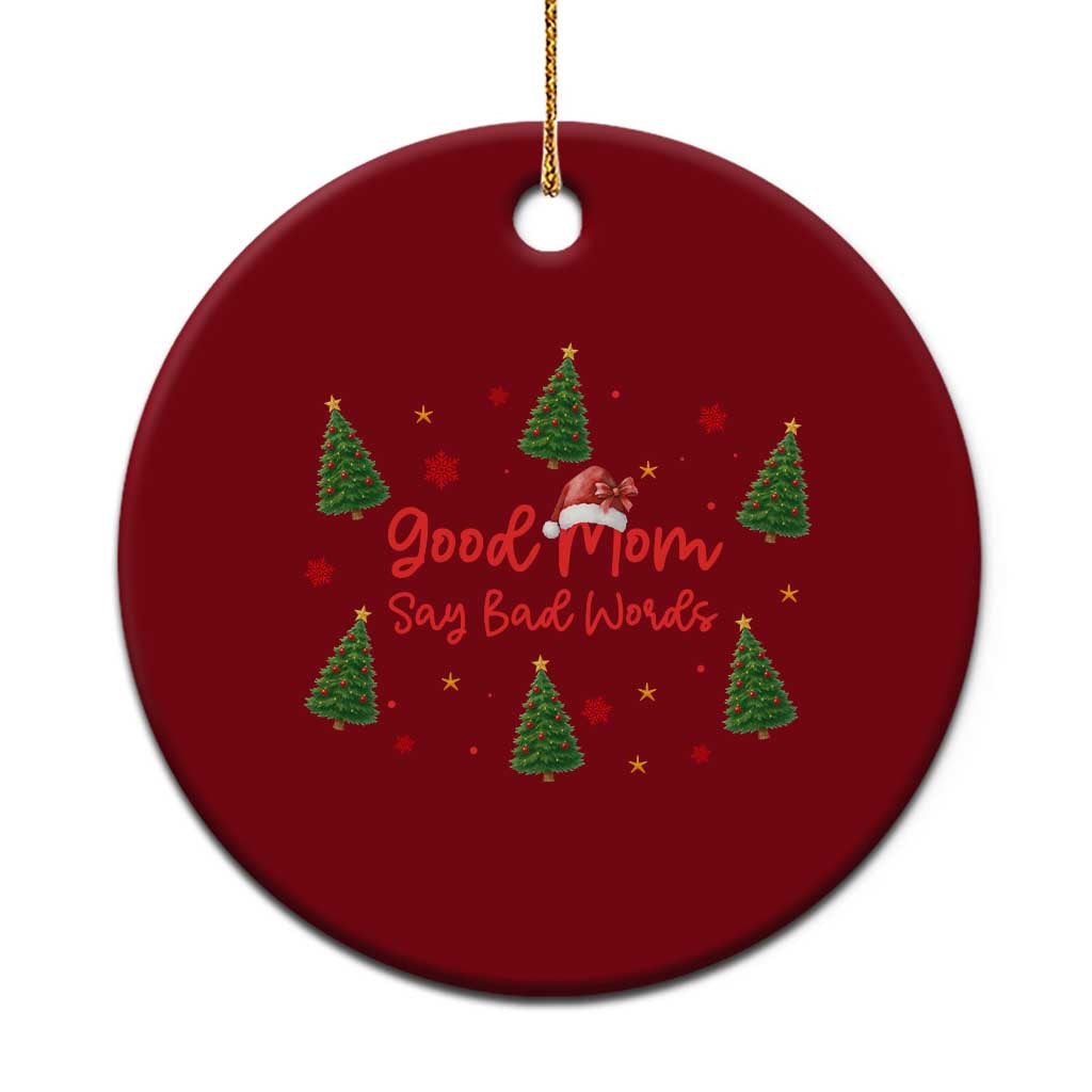 Good Mom Say Bad Words Ceramic Ornament Funny Xmas Mom Gift TS12 1pc Red Print Your Wear