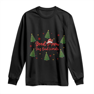 Good Mom Say Bad Words Long Sleeve Shirt Funny Xmas Mom Gift TS12 Black Print Your Wear