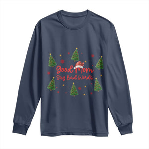 Good Mom Say Bad Words Long Sleeve Shirt Funny Xmas Mom Gift TS12 Navy Print Your Wear