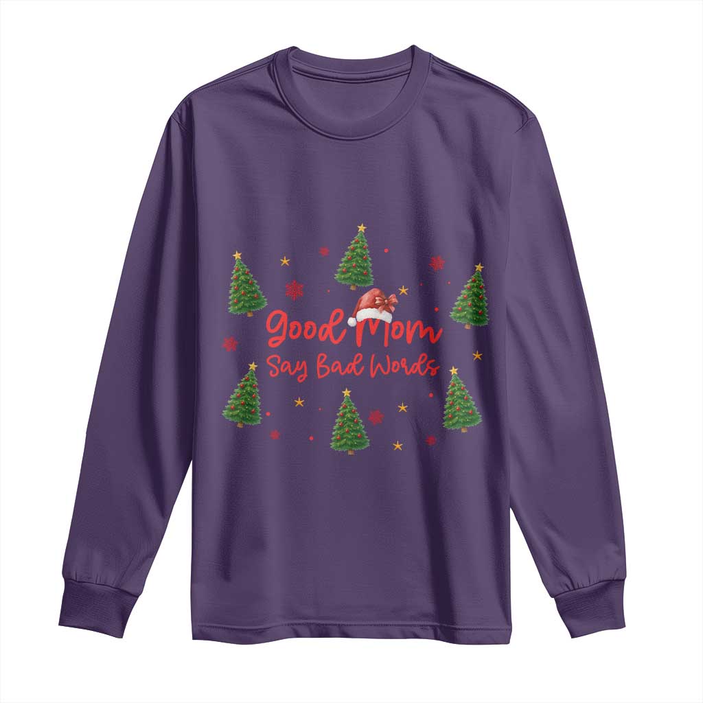 Good Mom Say Bad Words Long Sleeve Shirt Funny Xmas Mom Gift TS12 Purple Print Your Wear