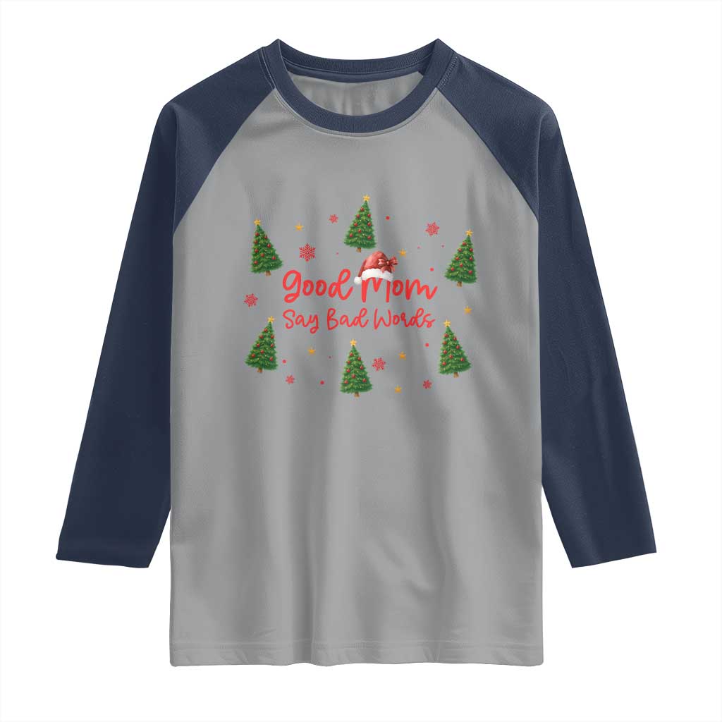 Good Mom Say Bad Words Raglan Shirt Funny Xmas Mom Gift TS12 Sport Gray Navy Print Your Wear