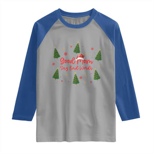 Good Mom Say Bad Words Raglan Shirt Funny Xmas Mom Gift TS12 Sport Gray Royal Print Your Wear
