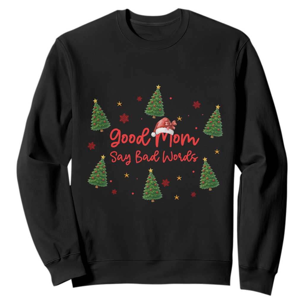Good Mom Say Bad Words Sweatshirt Funny Xmas Mom Gift TS12 Black Print Your Wear