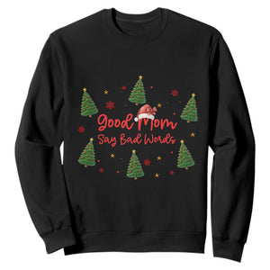 Good Mom Say Bad Words Sweatshirt Funny Xmas Mom Gift TS12 Black Print Your Wear