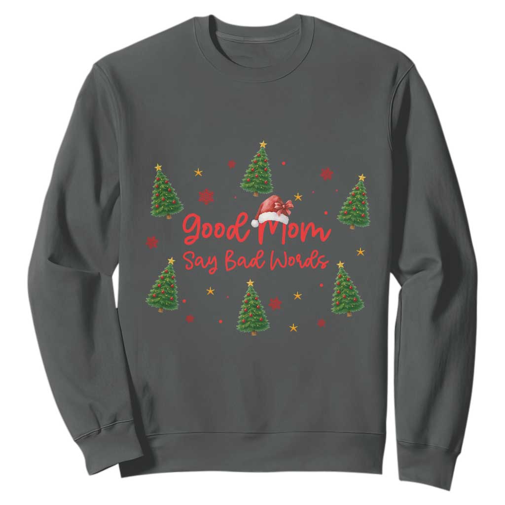 Good Mom Say Bad Words Sweatshirt Funny Xmas Mom Gift TS12 Dark Heather Print Your Wear