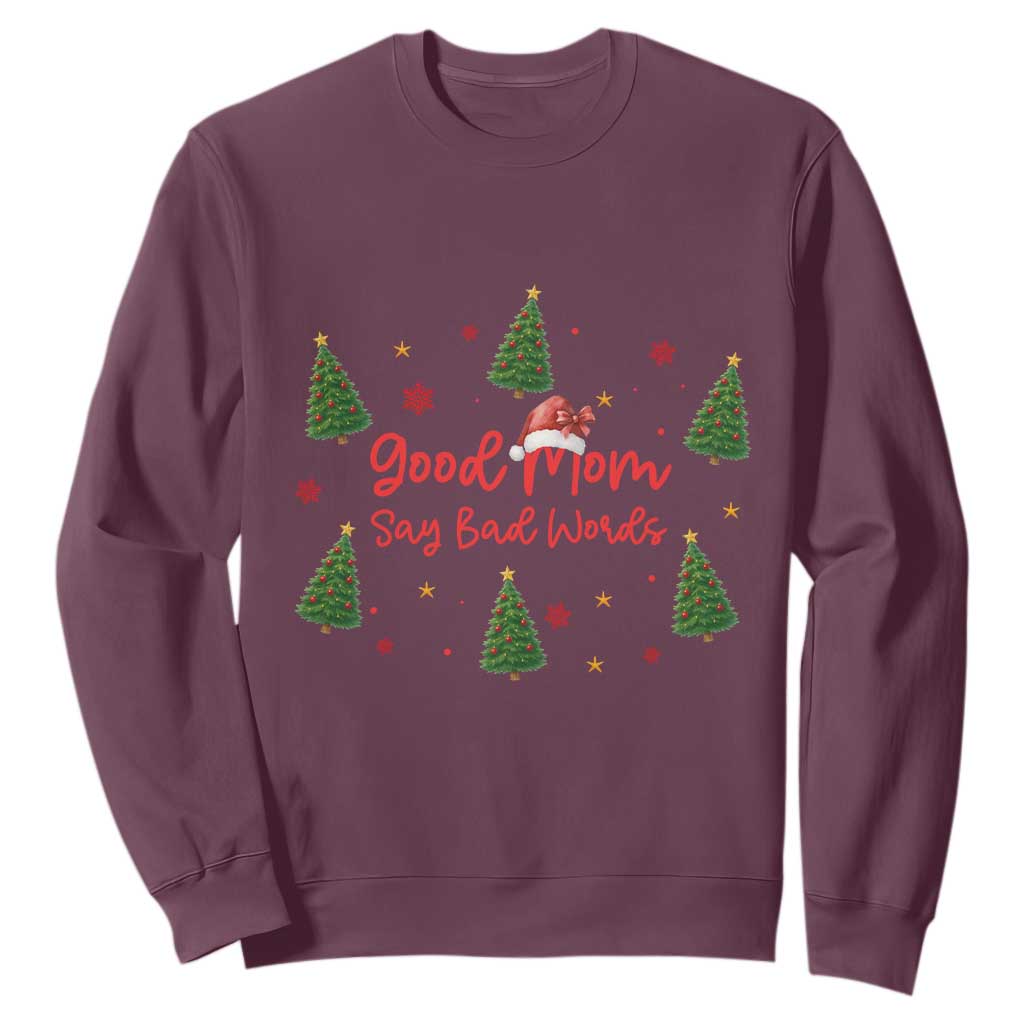 Good Mom Say Bad Words Sweatshirt Funny Xmas Mom Gift TS12 Maroon Print Your Wear