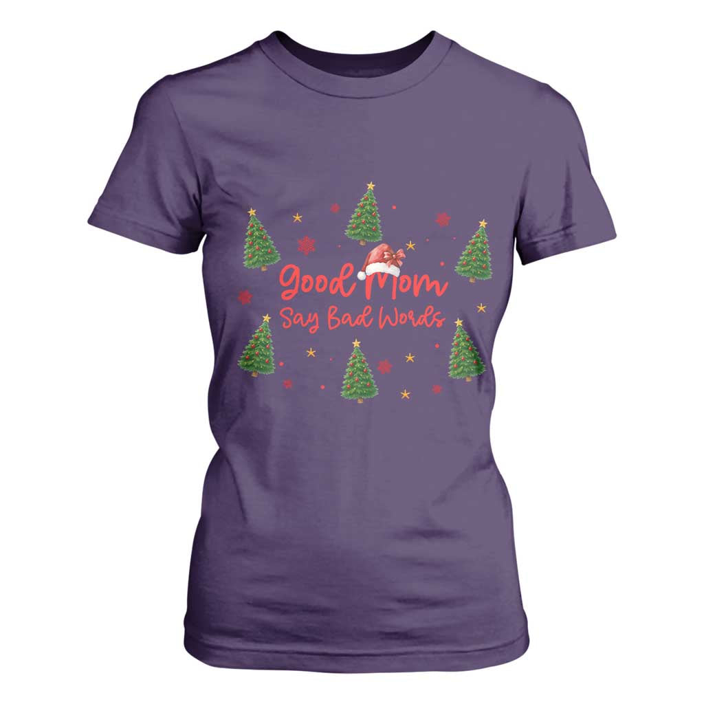 Good Mom Say Bad Words T Shirt For Women Funny Xmas Mom Gift TS12 Purple Print Your Wear