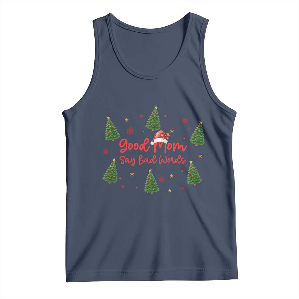 Good Mom Say Bad Words Tank Top Funny Xmas Mom Gift TS12 Navy Print Your Wear