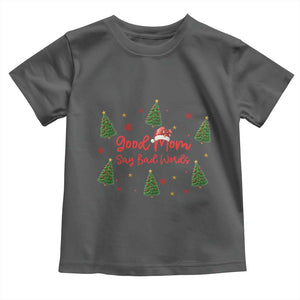 Good Mom Say Bad Words Toddler T Shirt Funny Xmas Mom Gift TS12 Dark Heather Print Your Wear