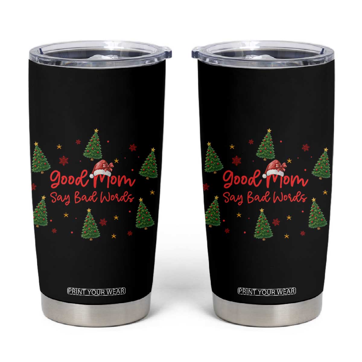 Good Mom Say Bad Words Tumbler Cup Funny Xmas Mom Gift TS12 Black Print Your Wear