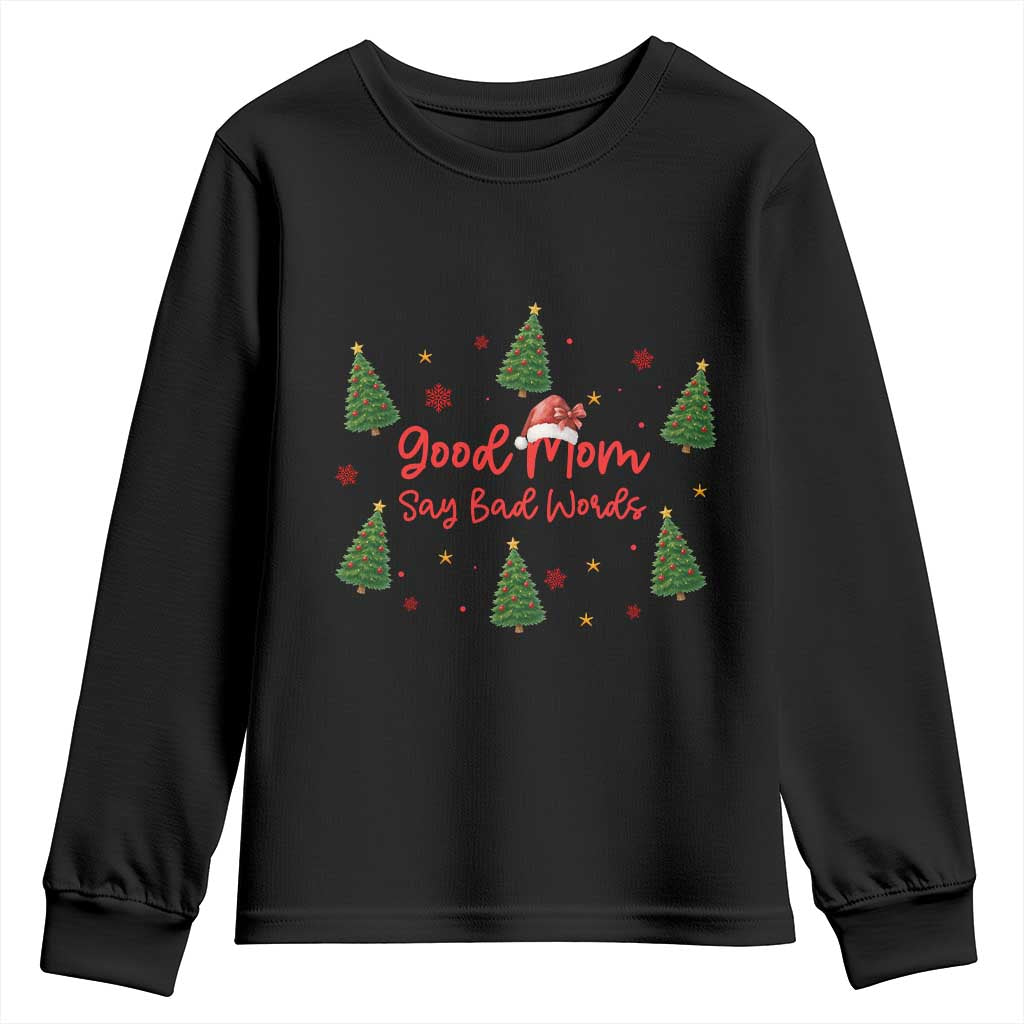 Good Mom Say Bad Words Youth Sweatshirt Funny Xmas Mom Gift TS12 Black Print Your Wear
