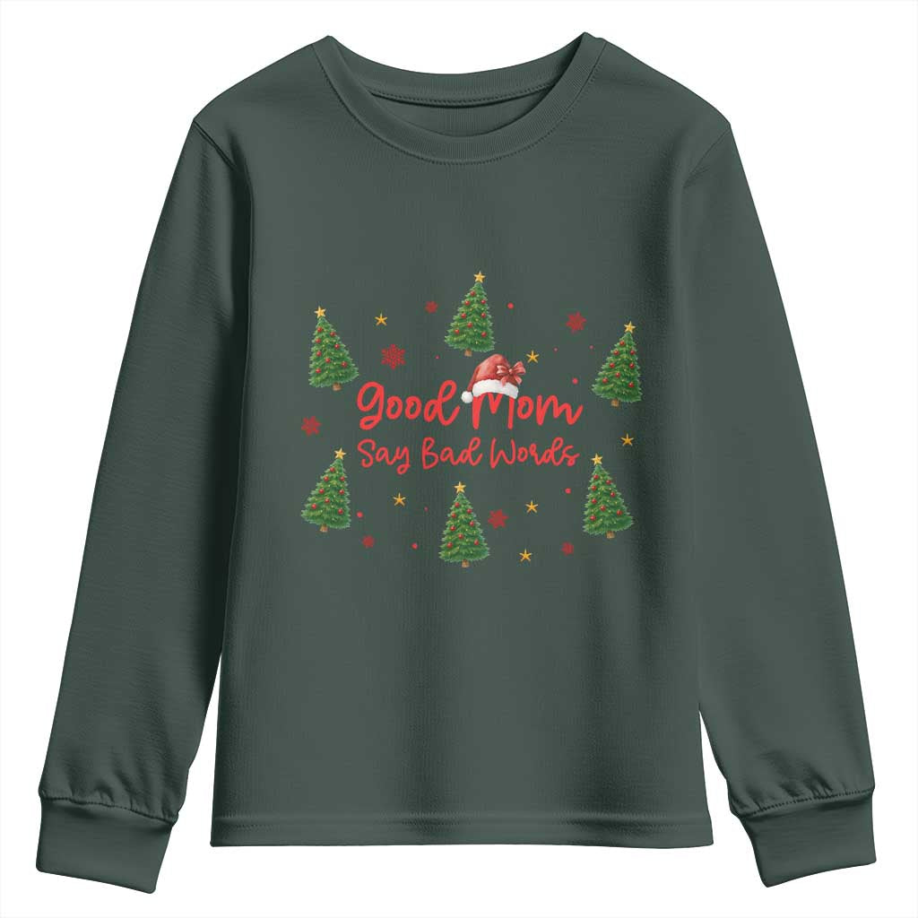 Good Mom Say Bad Words Youth Sweatshirt Funny Xmas Mom Gift TS12 Dark Forest Green Print Your Wear