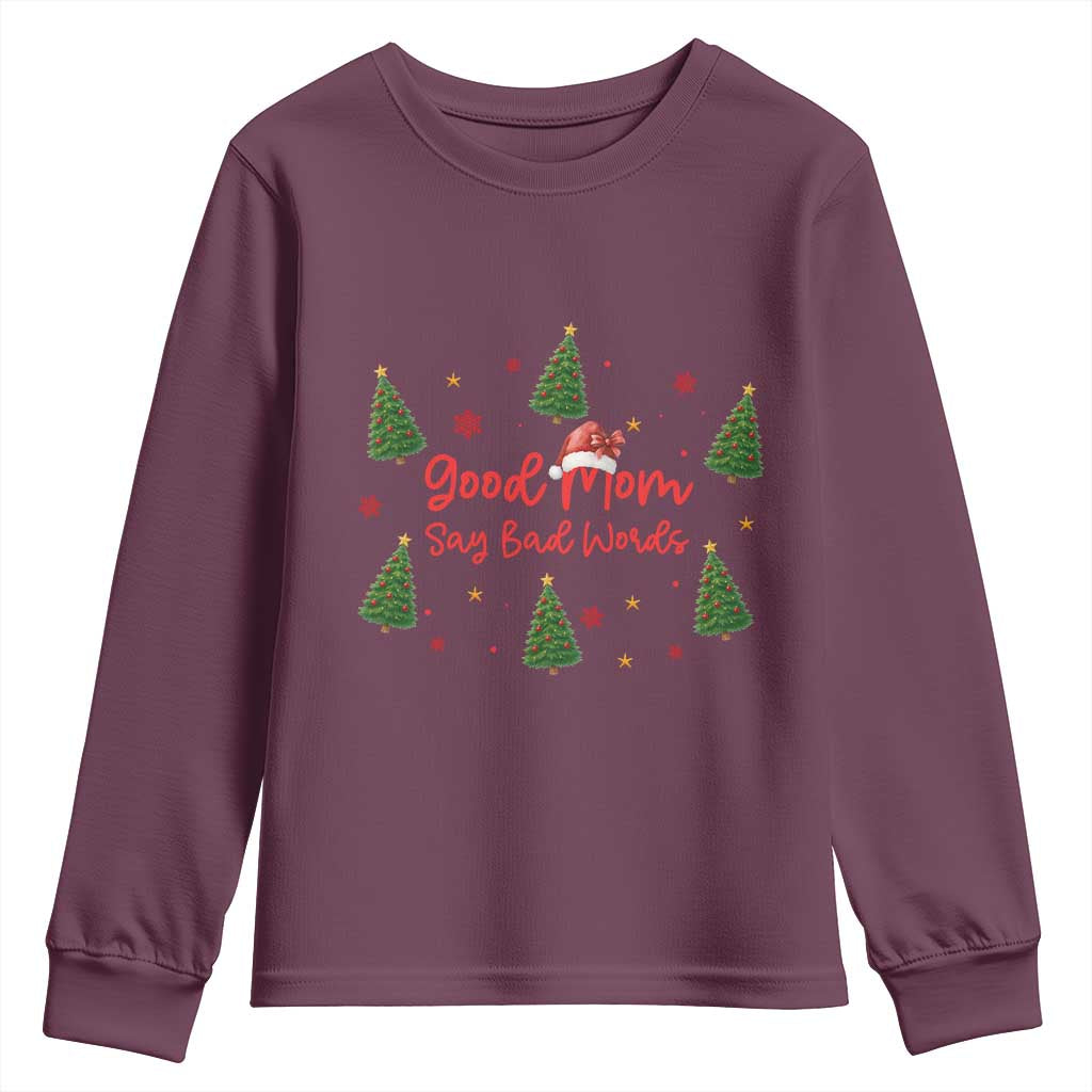 Good Mom Say Bad Words Youth Sweatshirt Funny Xmas Mom Gift TS12 Maroon Print Your Wear