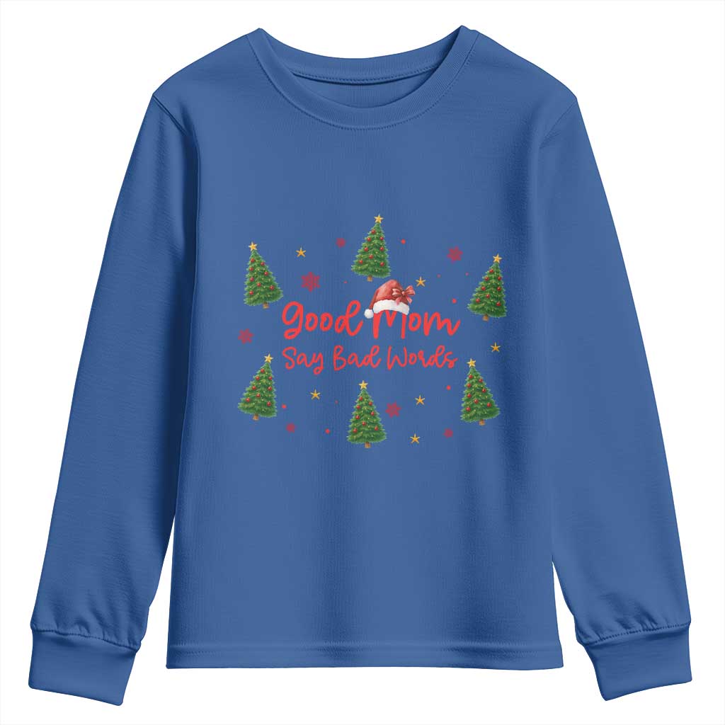 Good Mom Say Bad Words Youth Sweatshirt Funny Xmas Mom Gift TS12 Royal Blue Print Your Wear