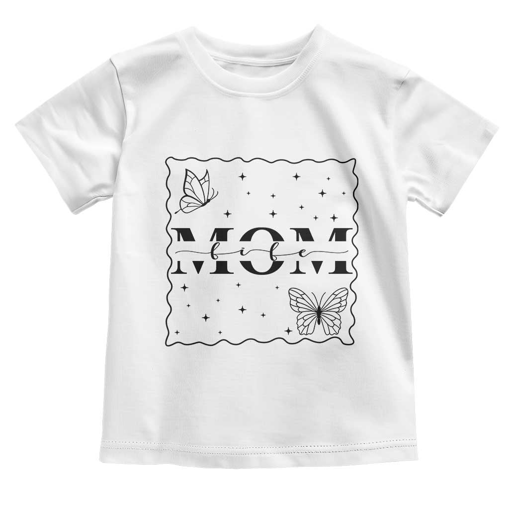 Funny Mom Life Toddler T Shirt Gift For Mother TS12 White Print Your Wear