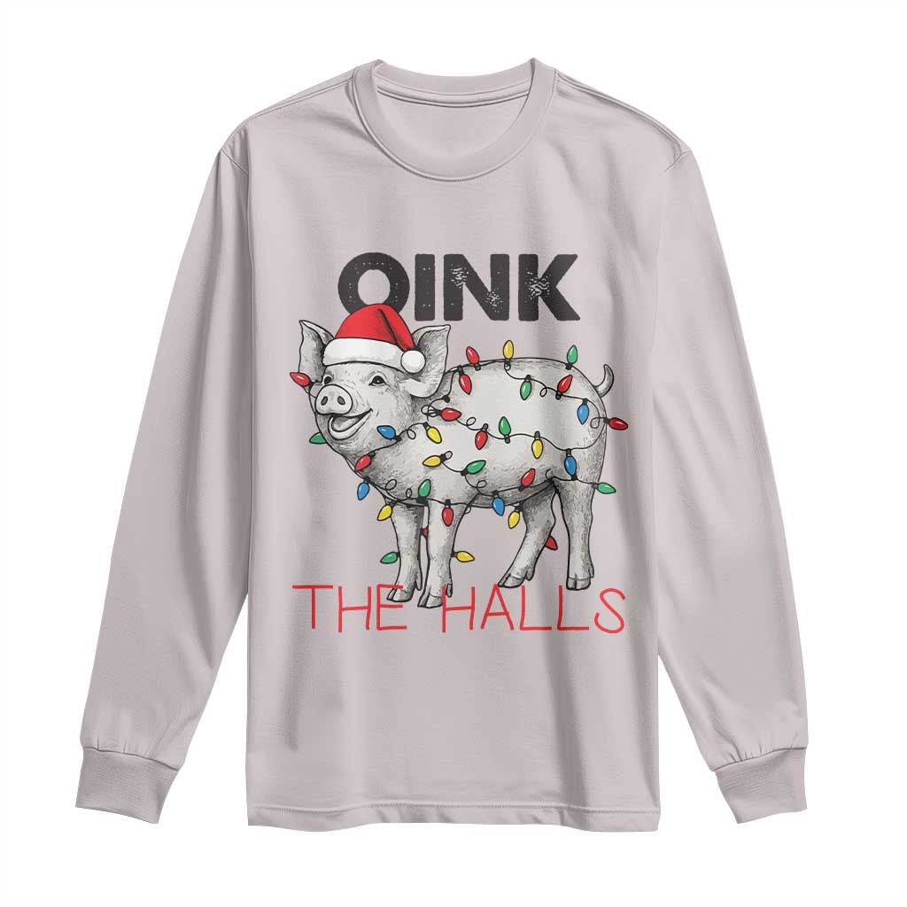 Oink The Halls Long Sleeve Shirt Funny Christmas Pig Lover Gift TS12 Ice Gray Print Your Wear