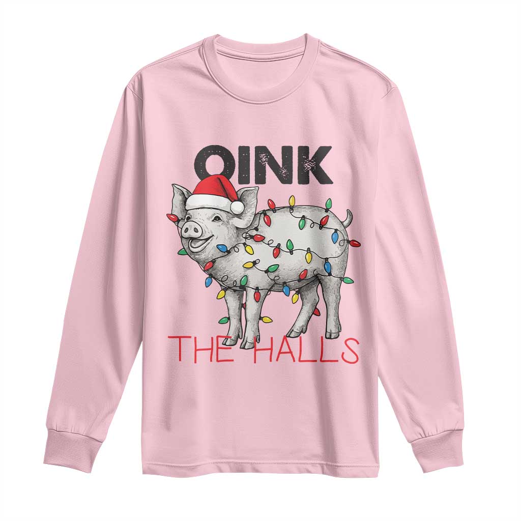 Oink The Halls Long Sleeve Shirt Funny Christmas Pig Lover Gift TS12 Light Pink Print Your Wear