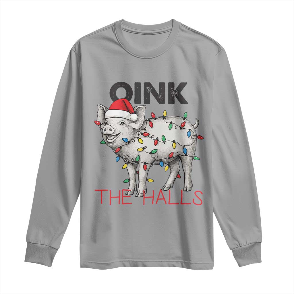 Oink The Halls Long Sleeve Shirt Funny Christmas Pig Lover Gift TS12 Sport Gray Print Your Wear