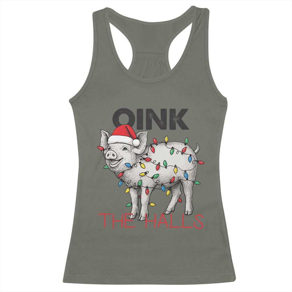 Oink The Halls Racerback Tank Top Funny Christmas Pig Lover Gift TS12 Military Green Print Your Wear