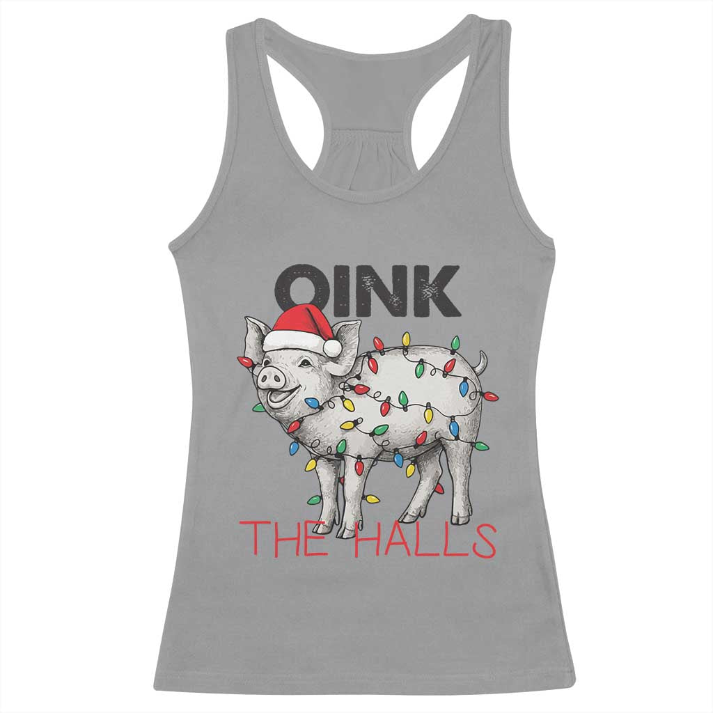Oink The Halls Racerback Tank Top Funny Christmas Pig Lover Gift TS12 Sport Gray Print Your Wear