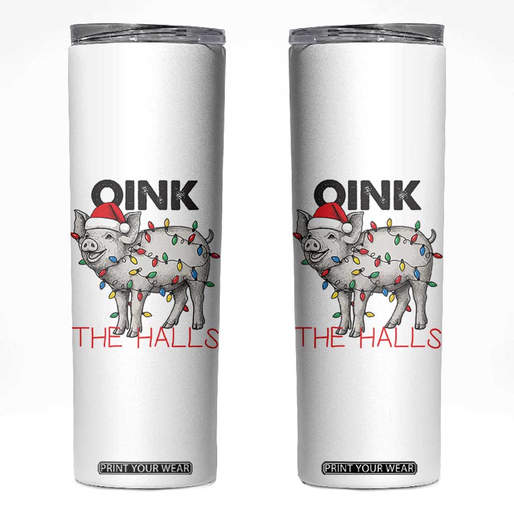 Oink The Halls Skinny Tumbler Funny Christmas Pig Lover Gift TS12 White Print Your Wear