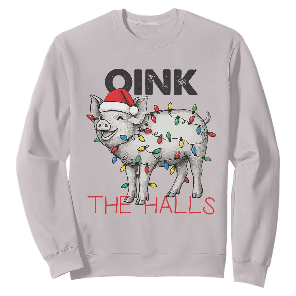 Oink The Halls Sweatshirt Funny Christmas Pig Lover Gift TS12 Ice Gray Print Your Wear